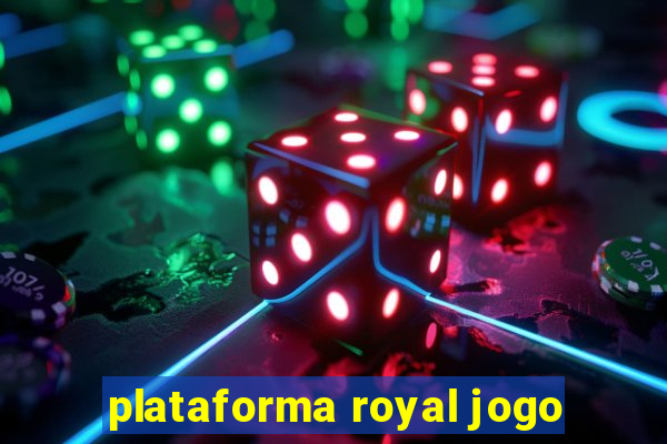 plataforma royal jogo